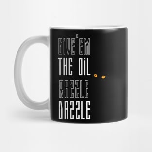 Give em the oil Razzle Dazzle funny cute cat Mug